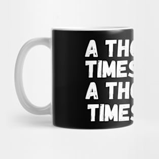 A thousand times i fall A thousand times i rise Mug